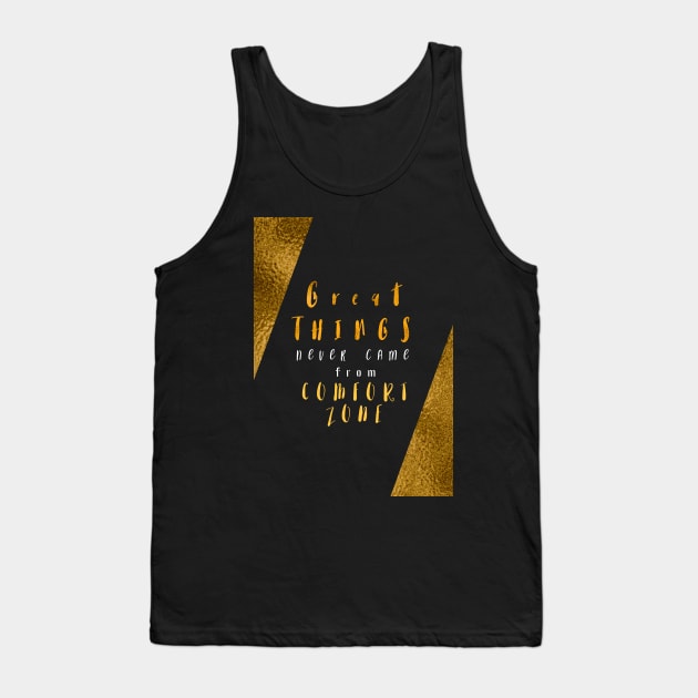great things never came from comfort one #textart Tank Top by JBJart